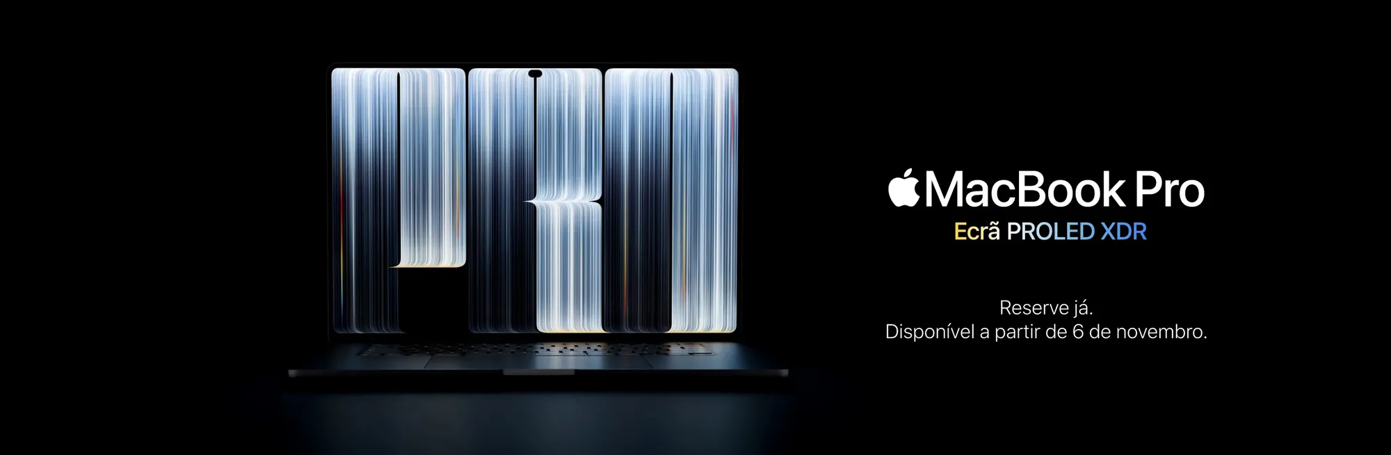 MacBook Pro with PROLED XDR display. Pre-order now, available from 6 November.